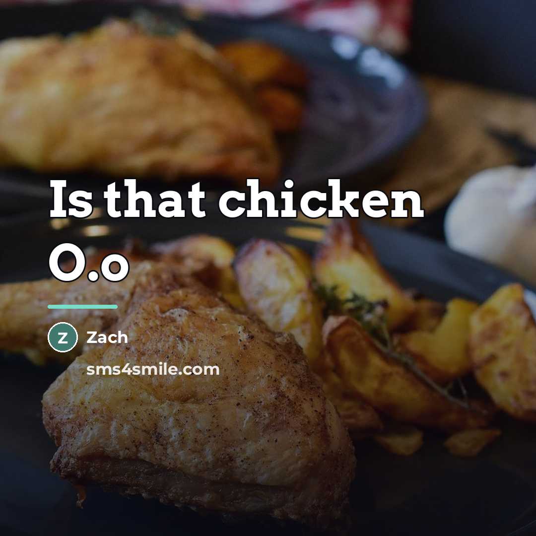 “Is that chicken O.o…” quote by Zach