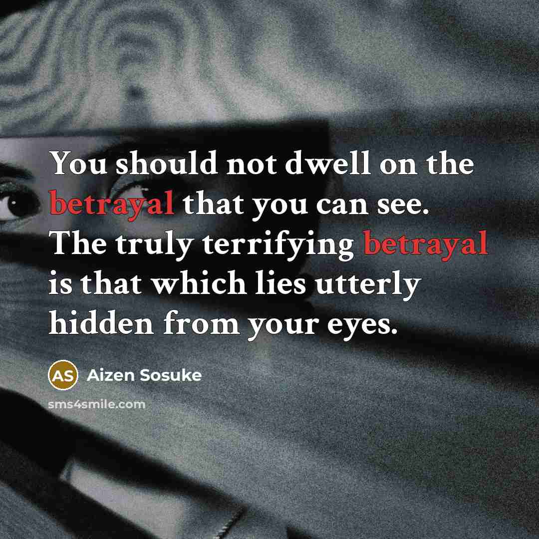 “You should not dwell on the betrayal that you can…” quote by Aizen Sosuke