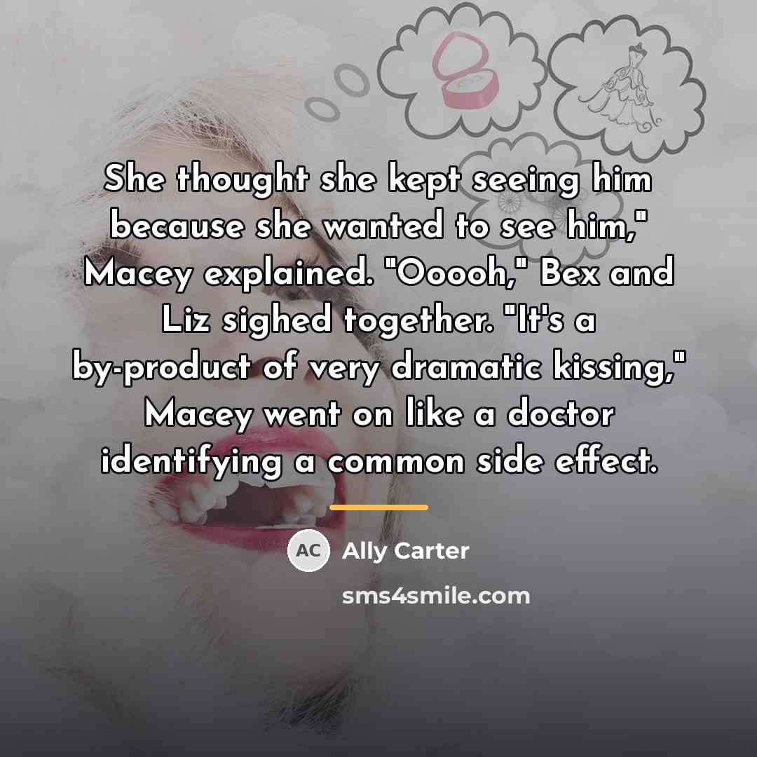 “She thought she kept seeing him because she wanted to…” quote by Ally Carter