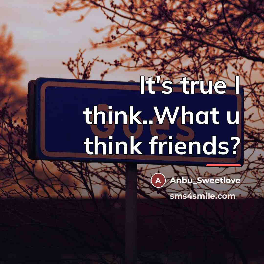 “It's true I think..What u think friends?…” quote by Anbu_Sweetlove