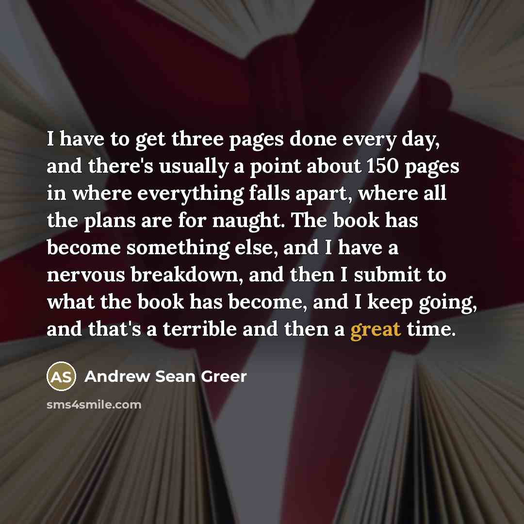 “I have to get three pages done every day, and…” quote by Andrew Sean Greer