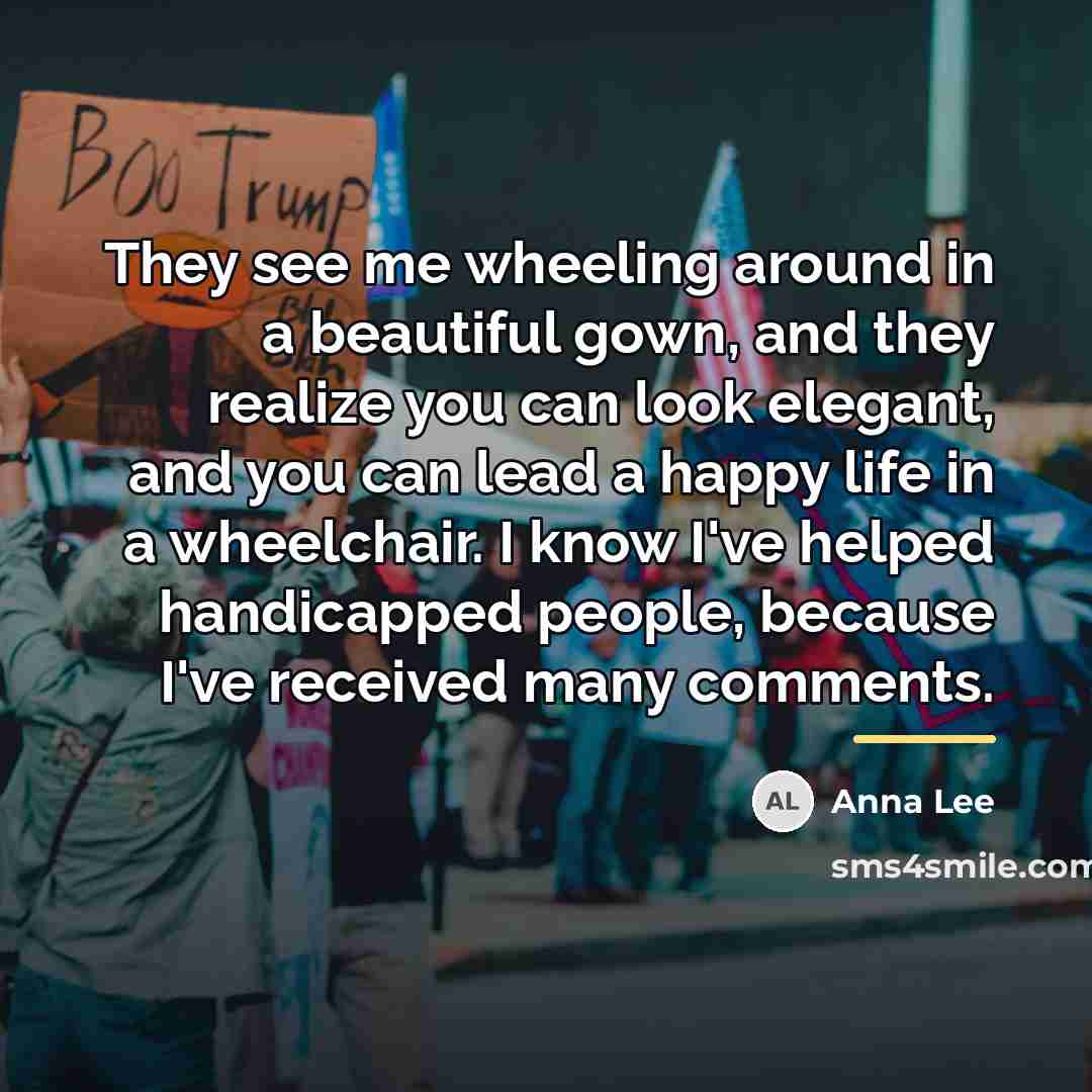 “They see me wheeling around in a beautiful gown, and…” quote by Anna Lee