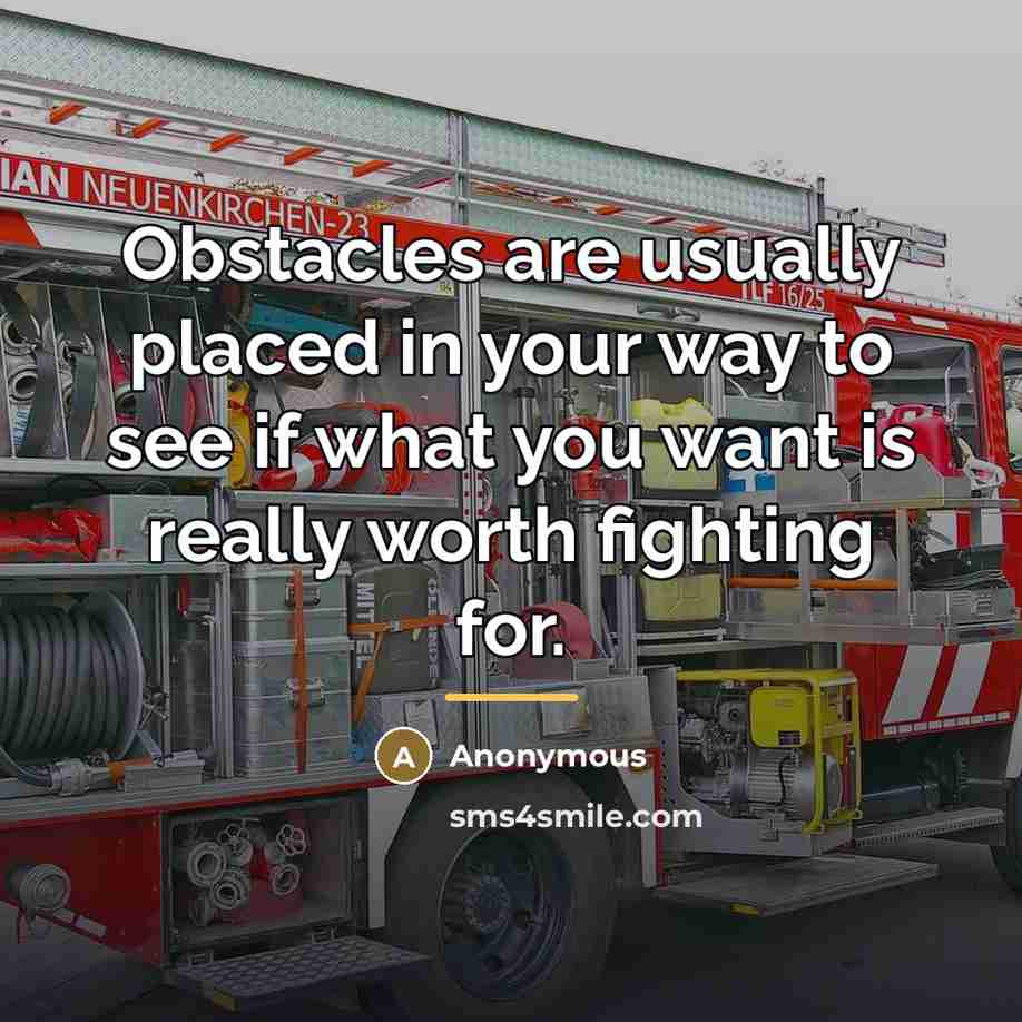 “Obstacles are usually placed in your way to see if…” quote by Anonymous