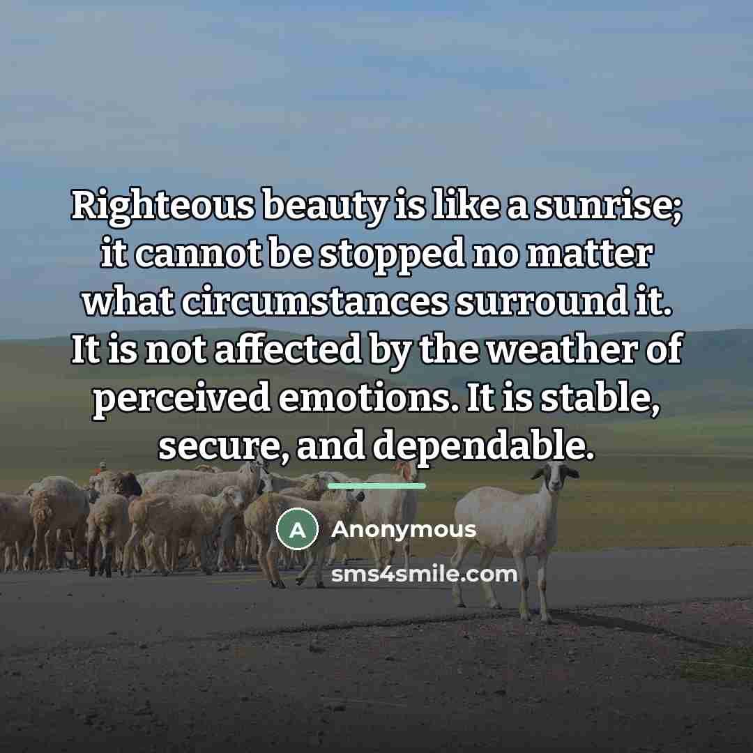 “Righteous beauty is like a sunrise; it cannot be stopped…” quote by Anonymous