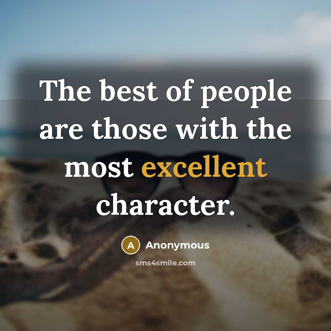 “The best of people are those with the most excellent…” quote by Anonymous