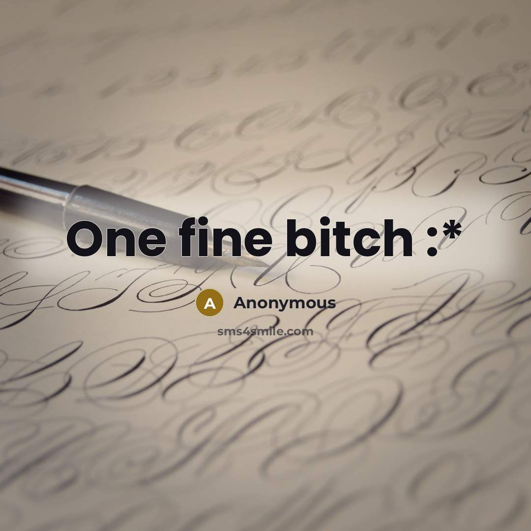 “One fine bitch :*” quote by Anonymous