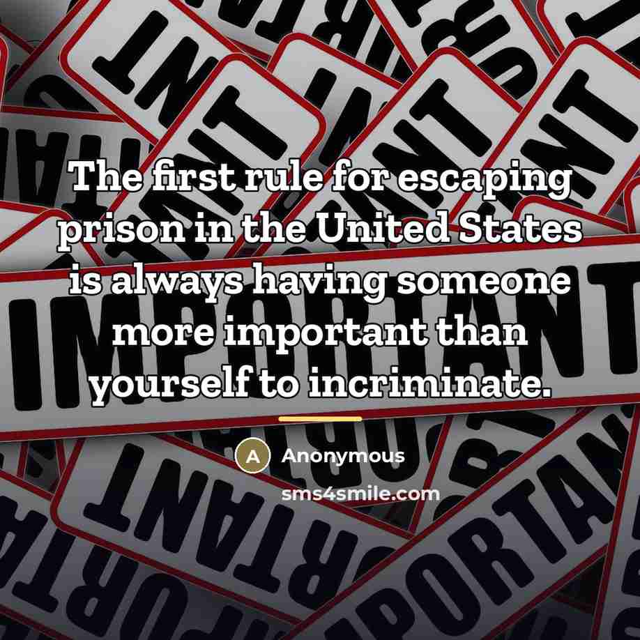 “The first rule for escaping prison in the United States…” quote by Anonymous