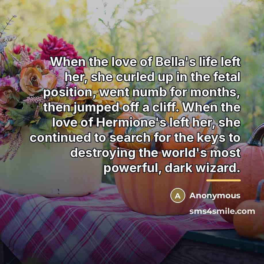“When the love of Bella's life left her, she curled…” quote by Anonymous