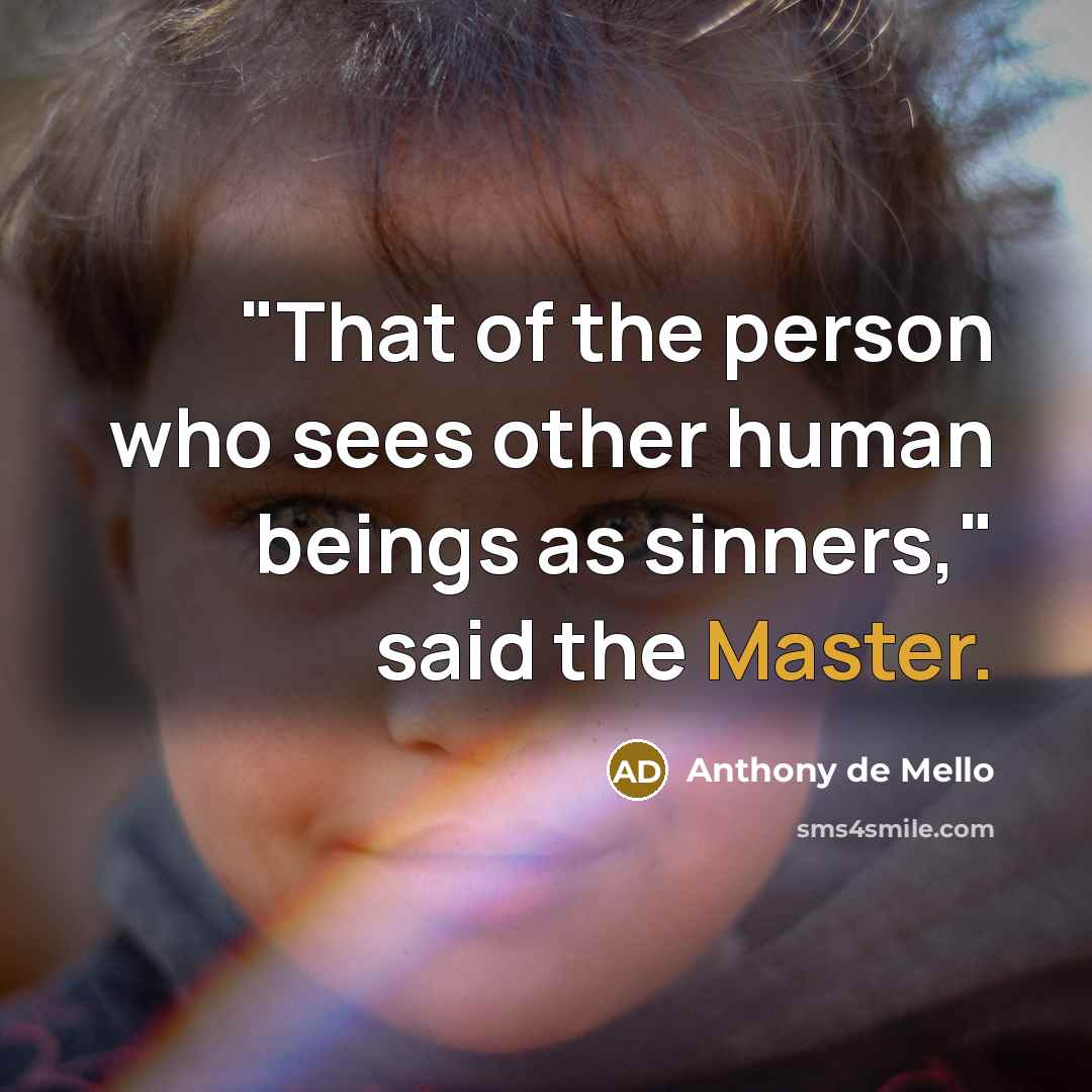 “"That of the person who sees other human beings as…” quote by Anthony de Mello