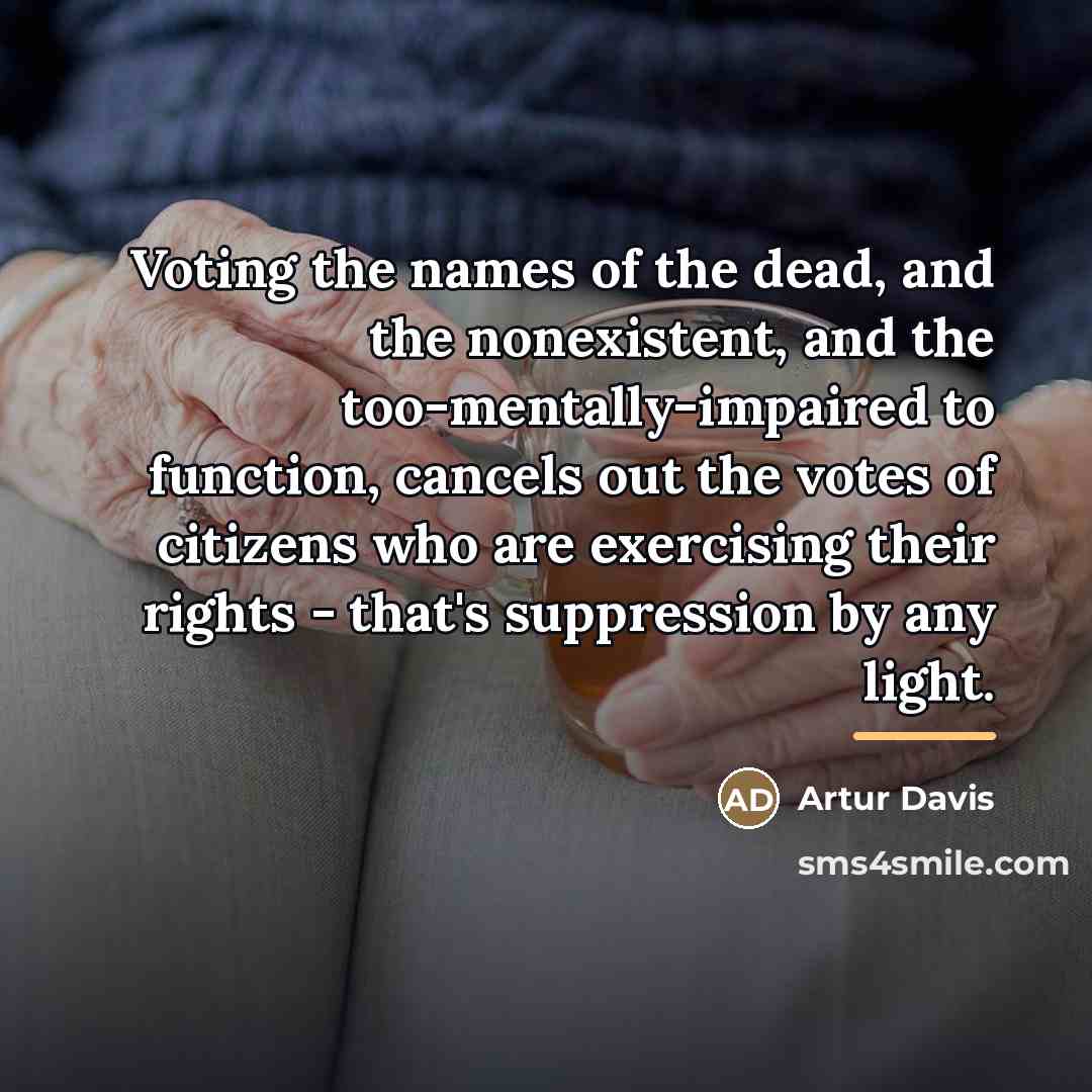 “Voting the names of the dead, and the nonexistent, and…” quote by Artur Davis