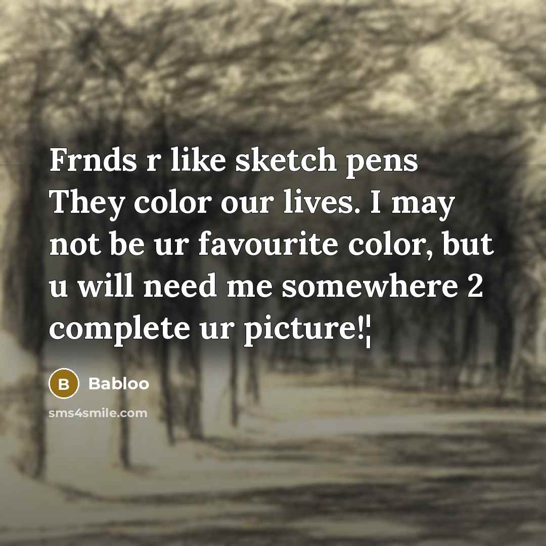 “Frnds r like sketch pens They color our lives. I…” quote by Babloo