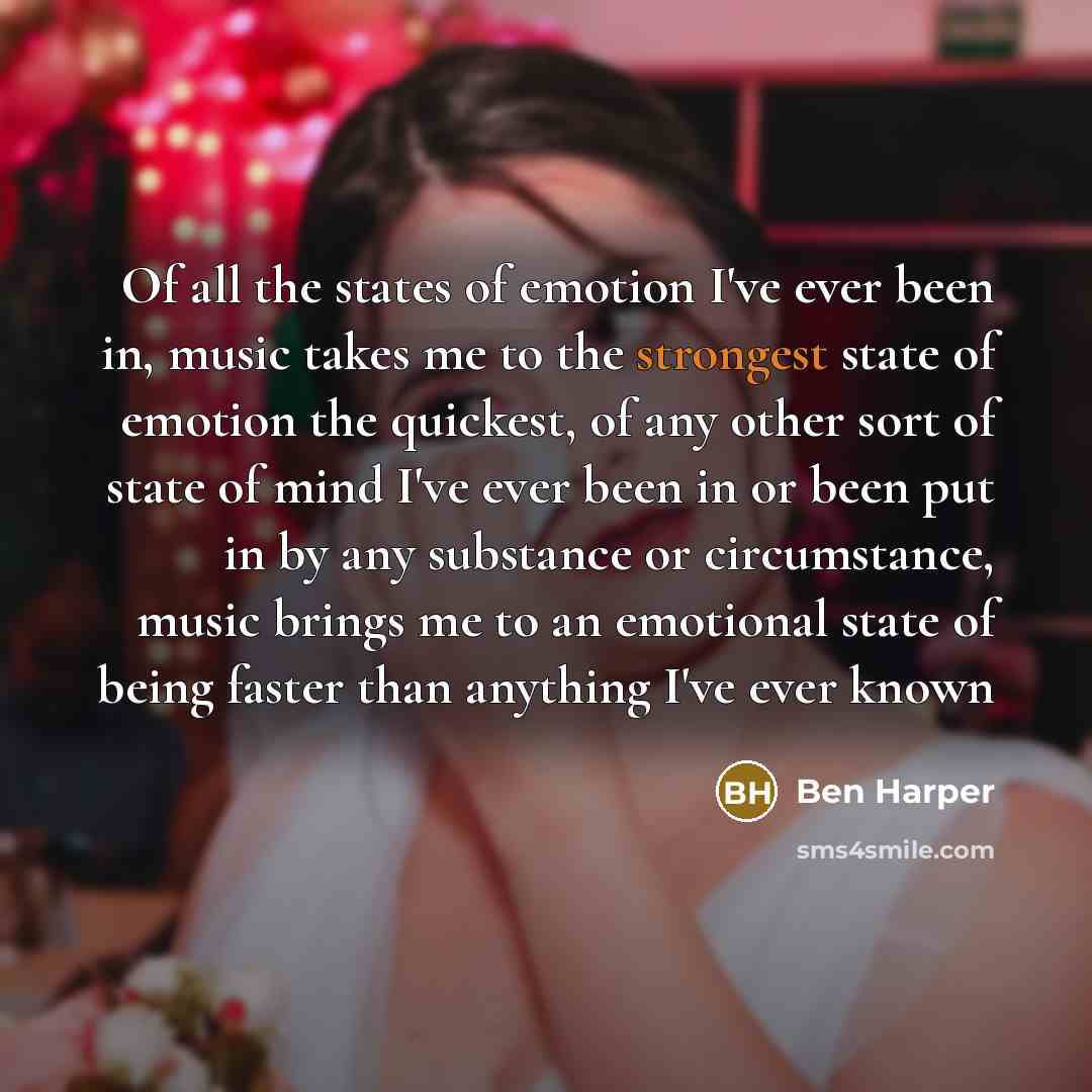 “Of all the states of emotion I've ever been in,…” quote by Ben Harper