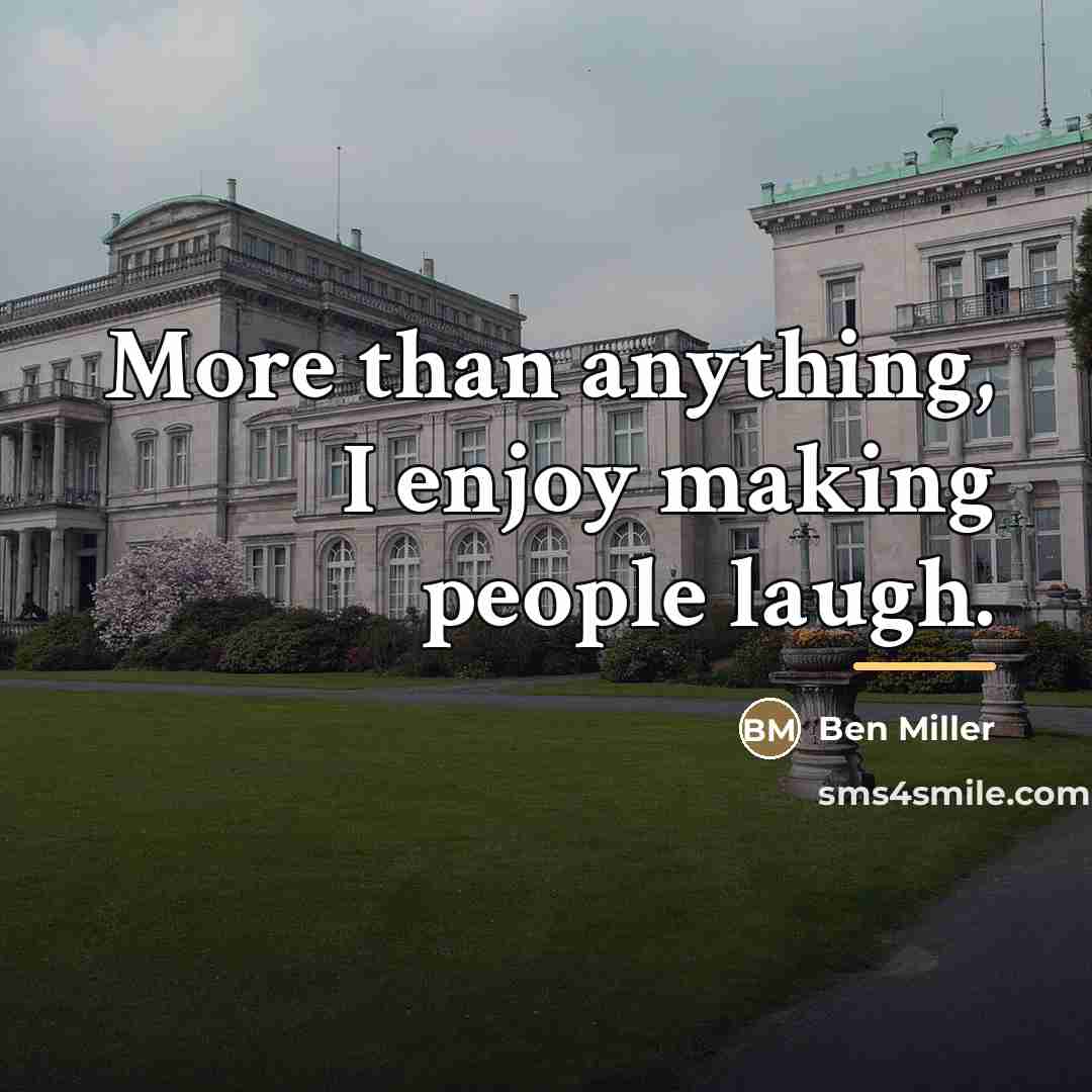 “More than anything, I enjoy making people laugh.…” quote by Ben Miller