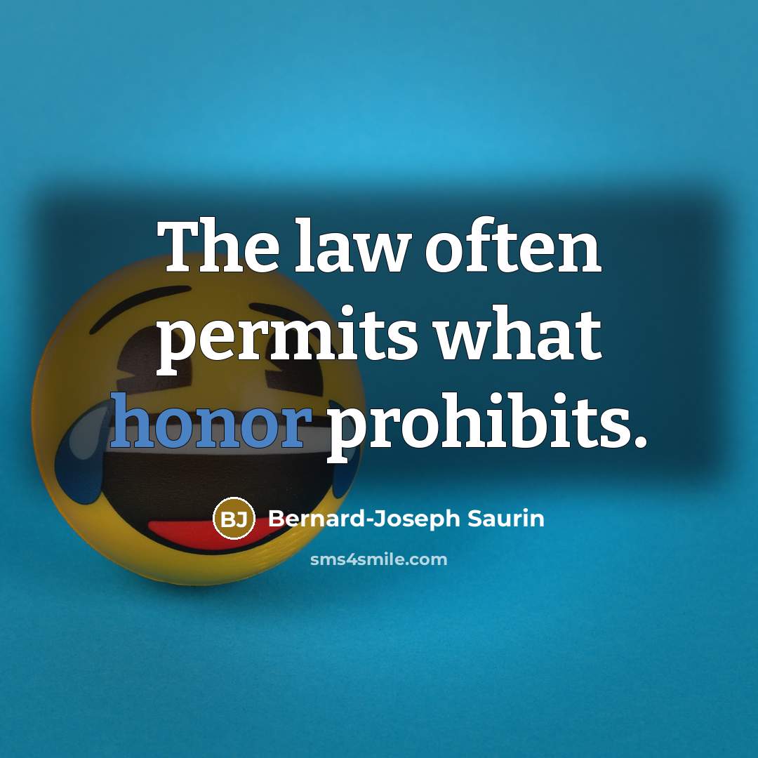 “The law often permits what honor prohibits.…” quote by Bernard-Joseph Saurin