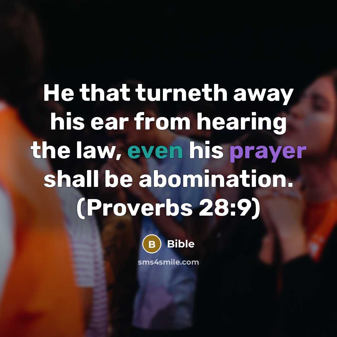 “He that turneth away his ear from hearing the law,…” quote by Bible