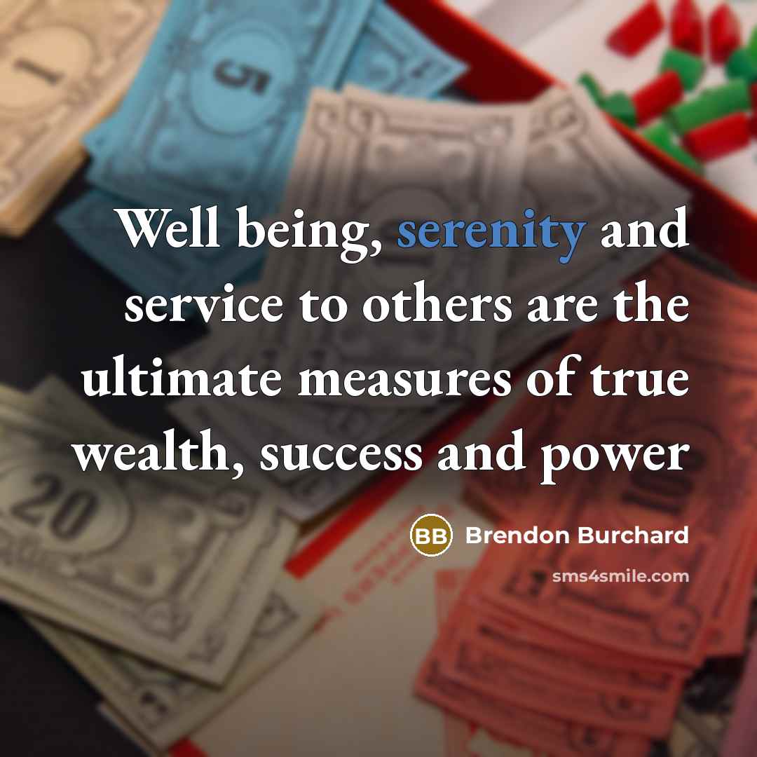 “Well being, serenity and service to others are the ultimate…” quote by Brendon Burchard