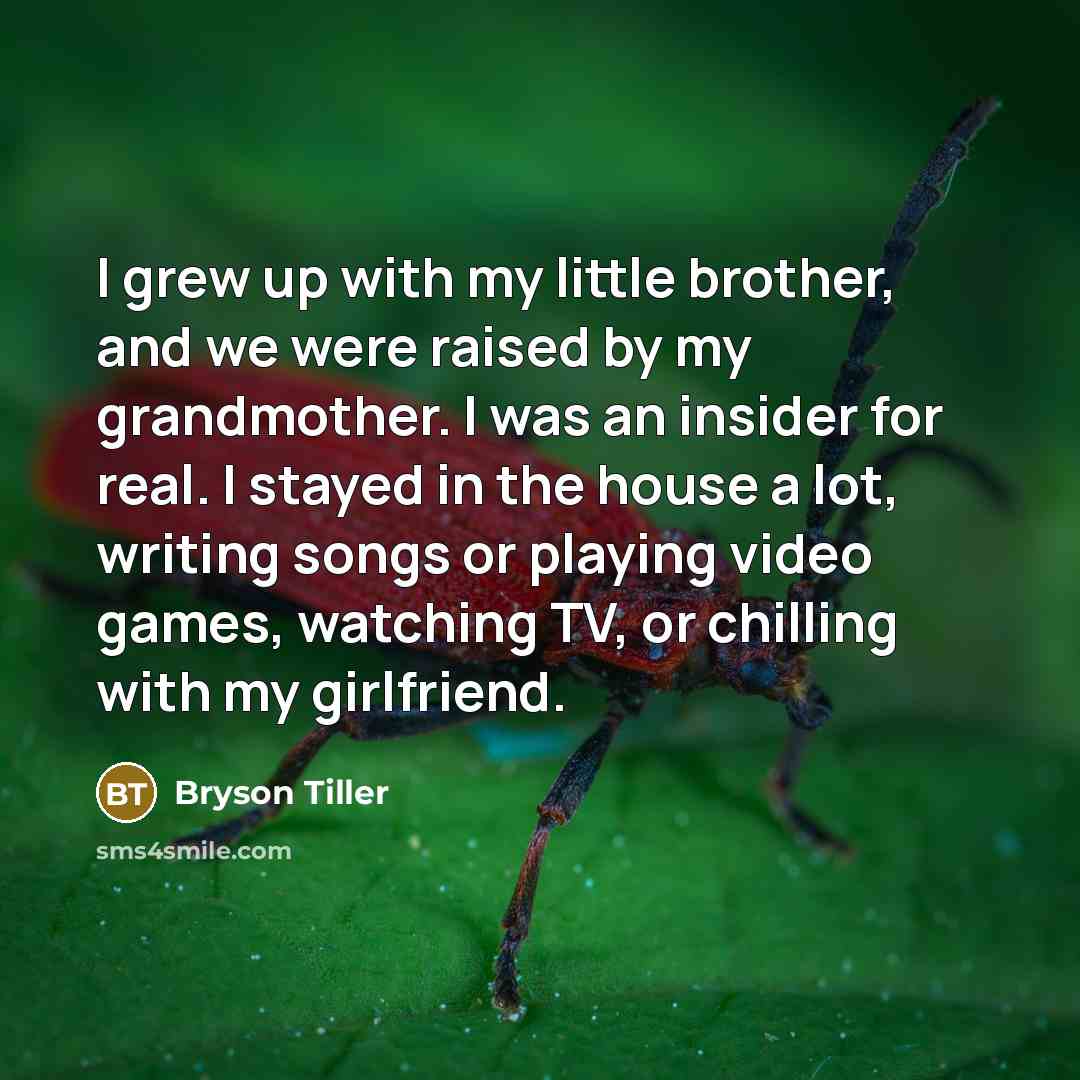 “I grew up with my little brother, and we were…” quote by Bryson Tiller