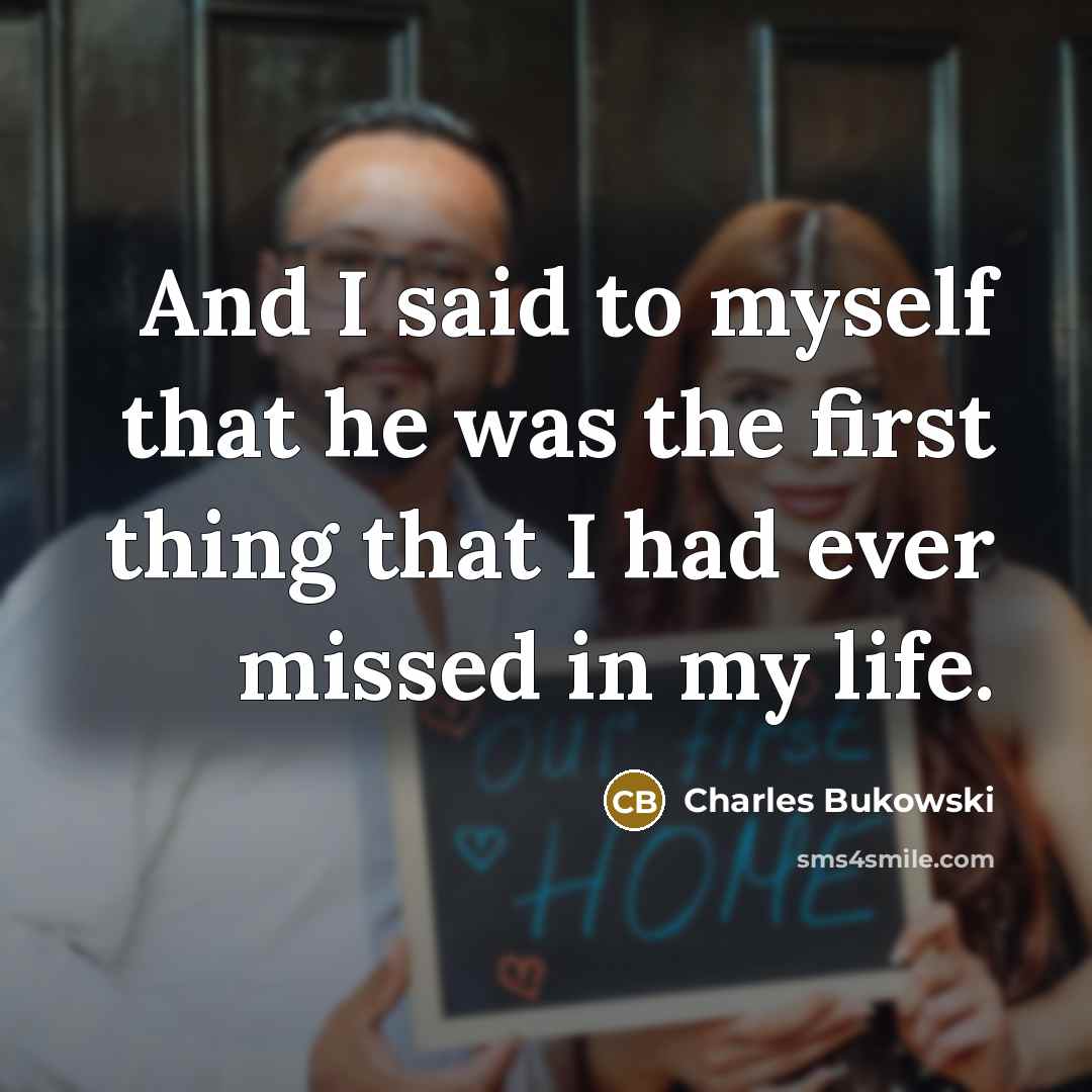 “And I said to myself that he was the first…” quote by Charles Bukowski