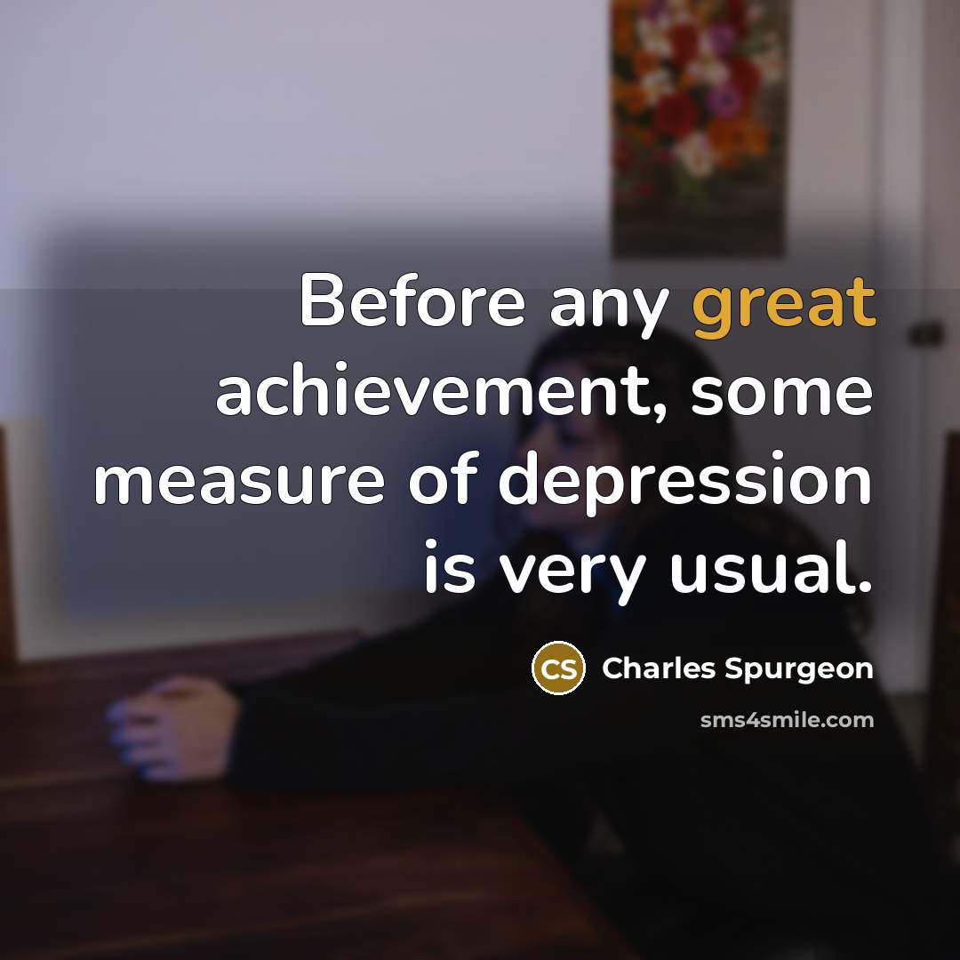 “Before any great achievement, some measure of depression is very…” quote by Charles Spurgeon