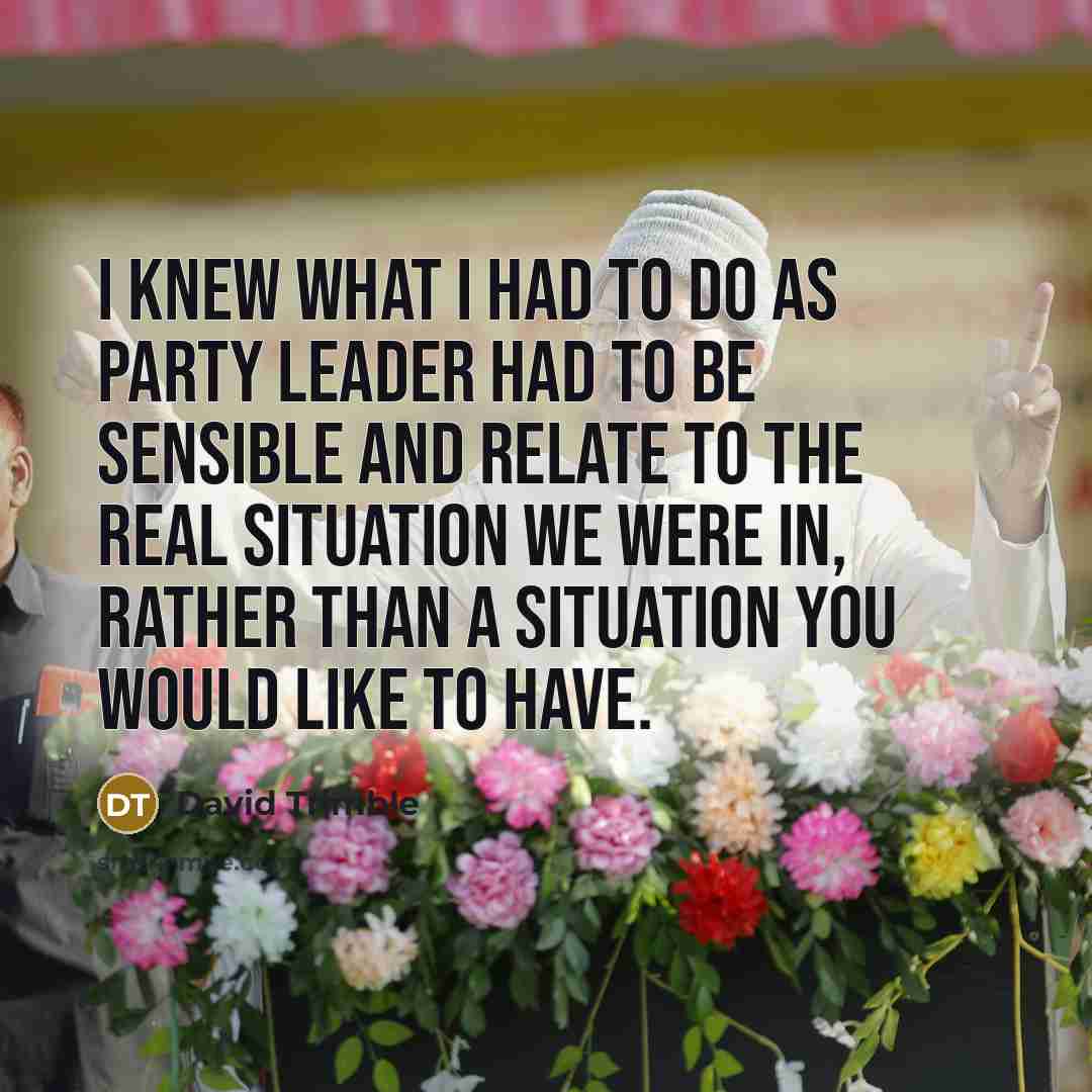 “I knew what I had to do as party leader…” quote by David Trimble