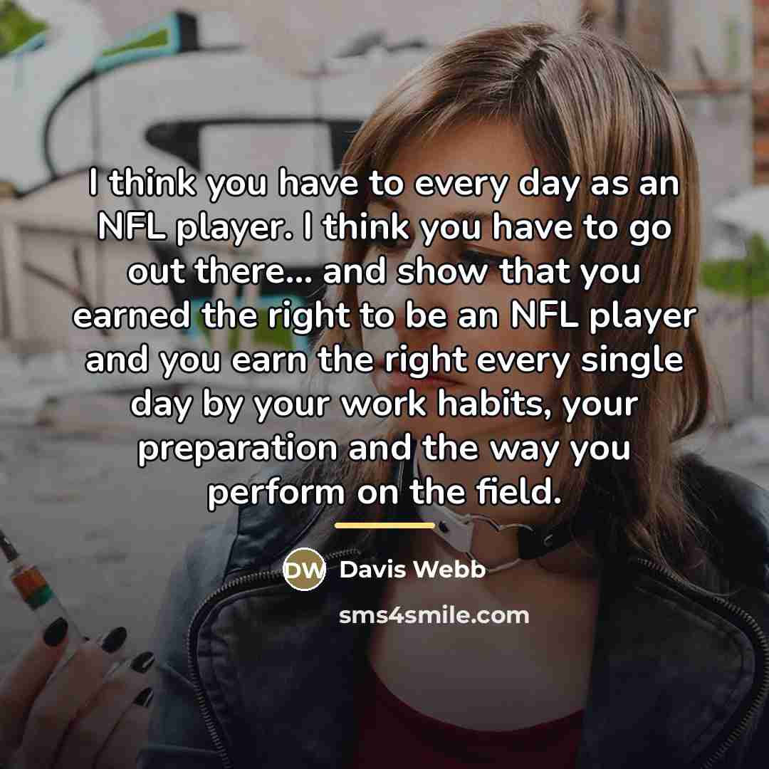 “I think you have to every day as an NFL…” quote by Davis Webb
