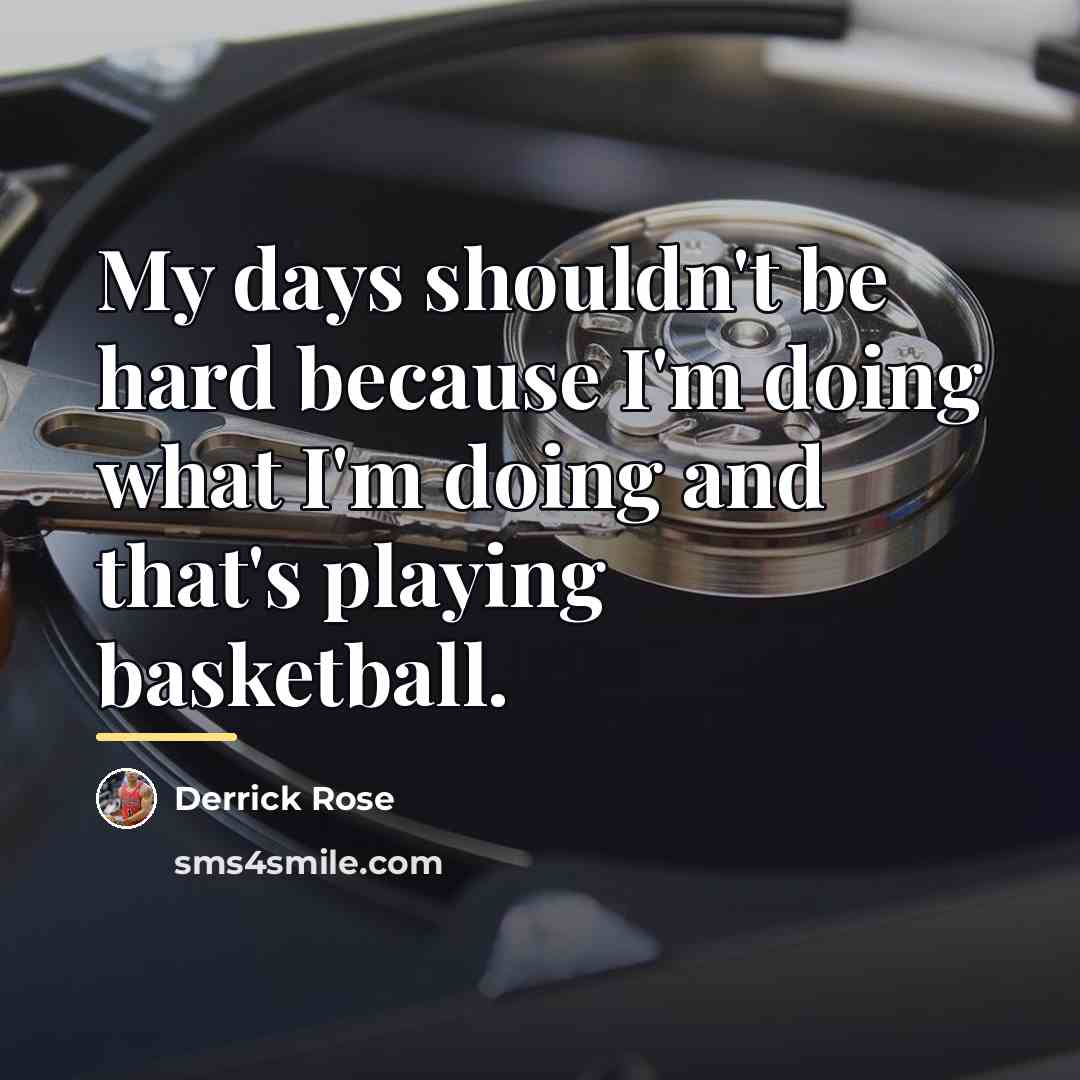 “My days shouldn't be hard because I'm doing what I'm…” quote by Derrick Rose