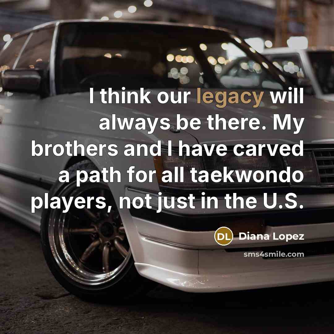 “I think our legacy will always be there. My brothers…” quote by Diana Lopez