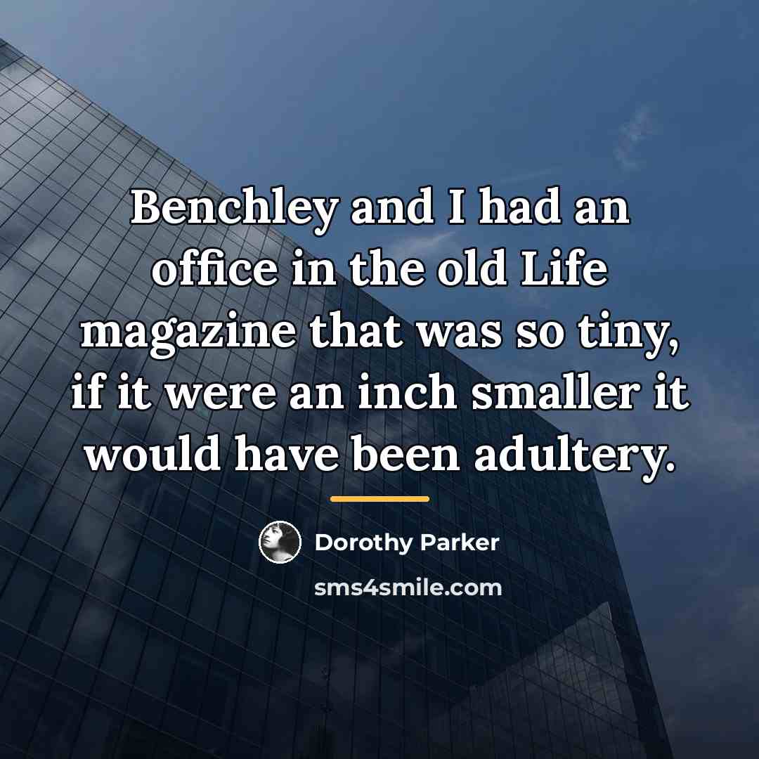 “Benchley and I had an office in the old Life…” quote by Dorothy Parker