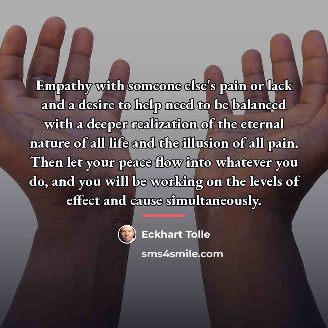 “Empathy with someone else's pain or lack and a desire…” quote by Eckhart Tolle