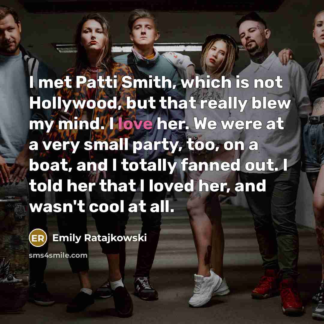 “I met Patti Smith, which is not Hollywood, but that…” quote by Emily Ratajkowski
