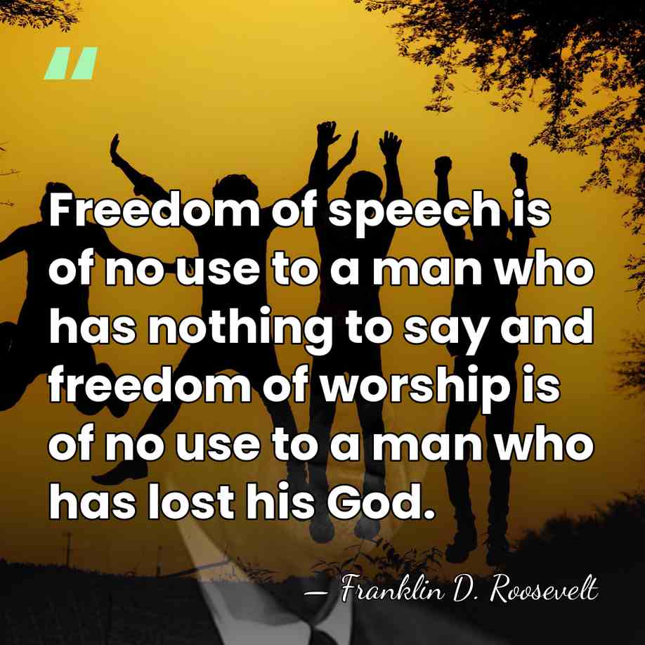 Freedom of speech is of no use to a man who has&hellip; - Franklin D. Roosevelt
