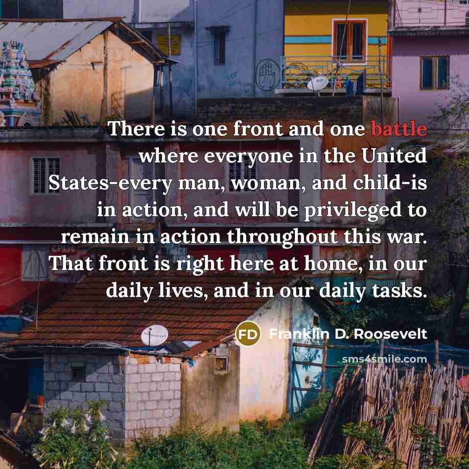 “There is one front and one battle where everyone in…” quote by Franklin D. Roosevelt