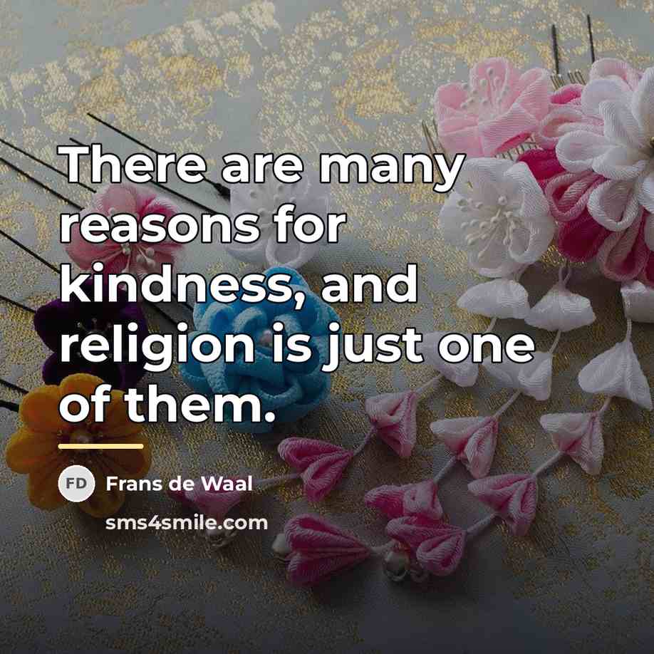 “There are many reasons for kindness, and religion is just…” quote by Frans de Waal