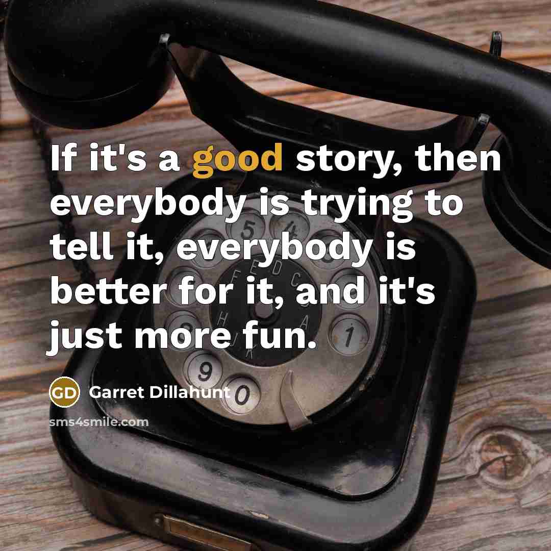 “If it's a good story, then everybody is trying to…” quote by Garret Dillahunt