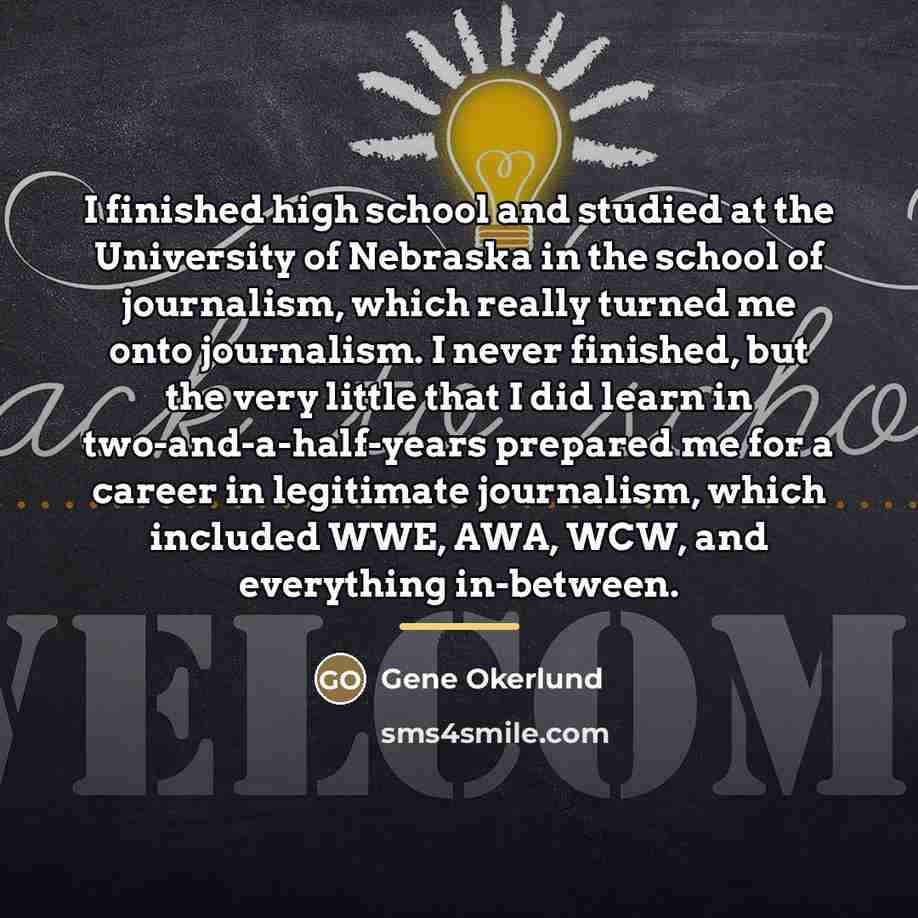 “I finished high school and studied at the University of…” quote by Gene Okerlund