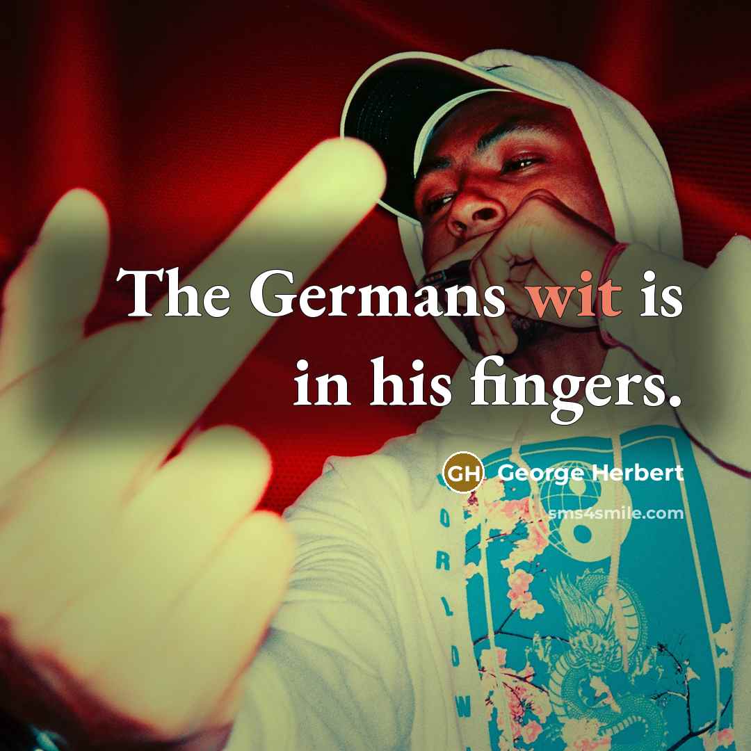 “The Germans wit is in his fingers.…” quote by George Herbert