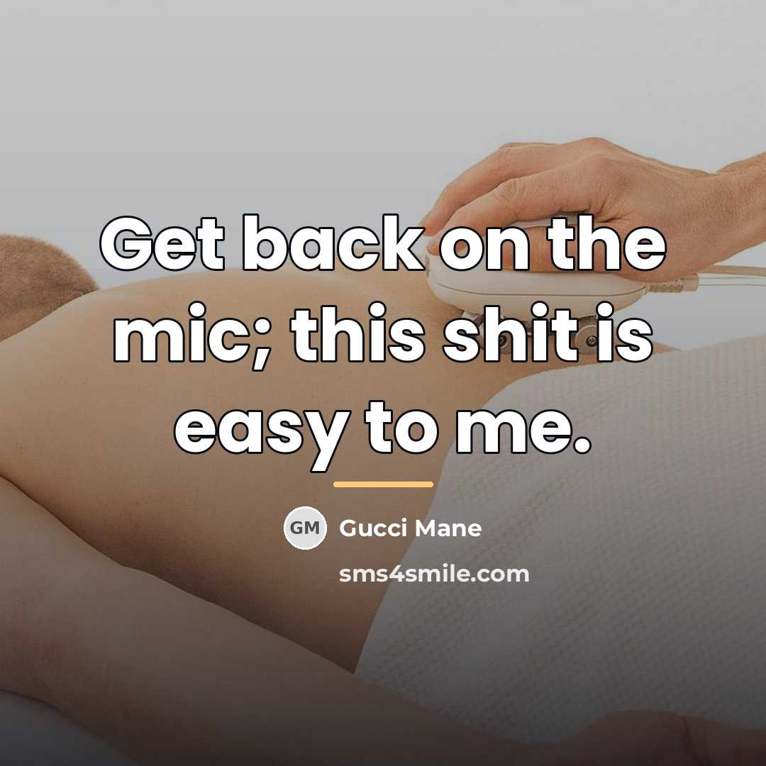 “Get back on the mic; this shit is easy to…” quote by Gucci Mane