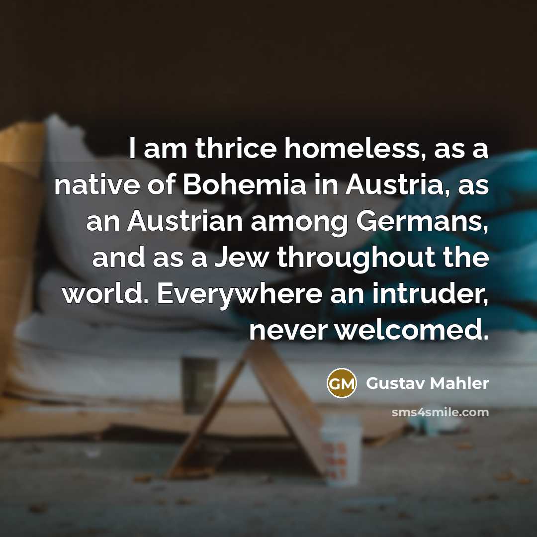 “I am thrice homeless, as a native of Bohemia in…” quote by Gustav Mahler