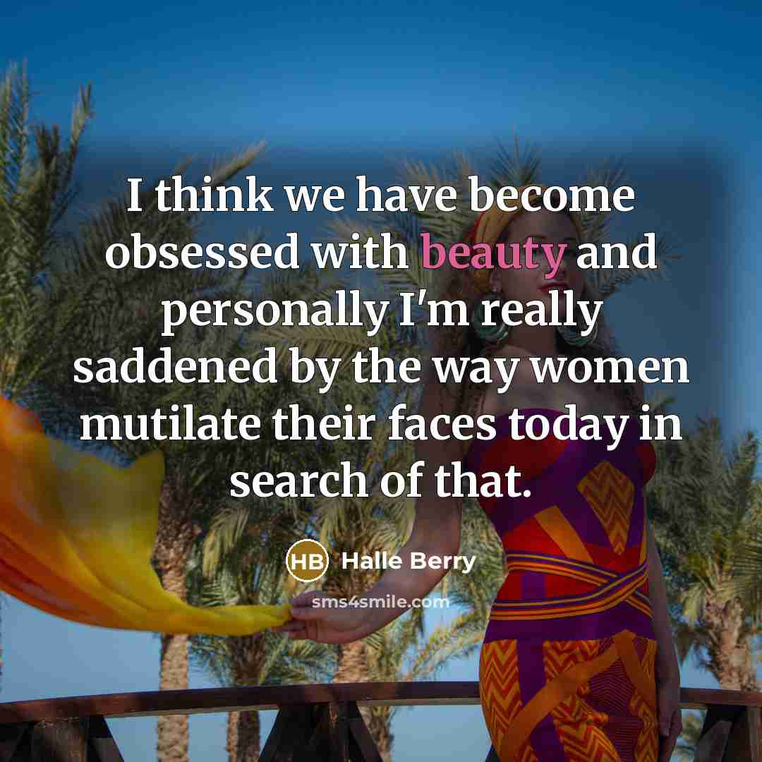 “I think we have become obsessed with beauty and personally…” quote by Halle Berry