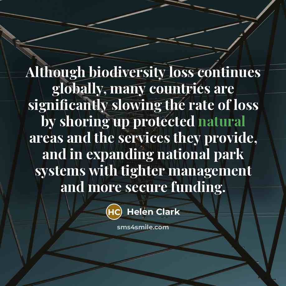 “Although biodiversity loss continues globally, many countries are significantly slowing…” quote by Helen Clark