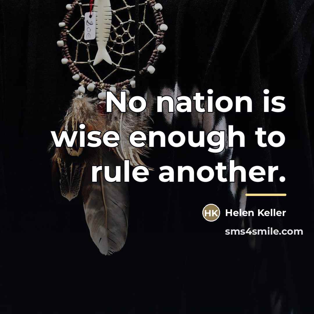 “No nation is wise enough to rule another.…” quote by Helen Keller