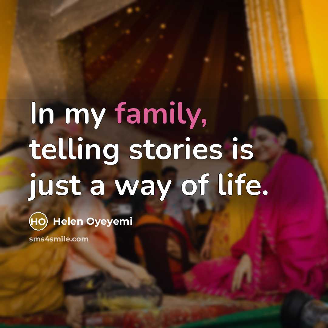 “In my family, telling stories is just a way of…” quote by Helen Oyeyemi