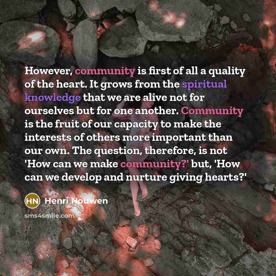 “However, community is first of all a quality of the…” quote by Henri Nouwen