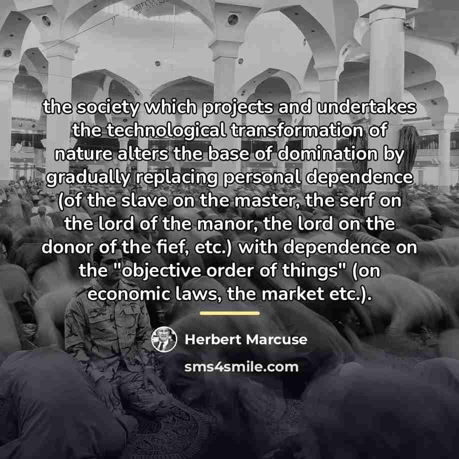 “the society which projects and undertakes the technological transformation of…” quote by Herbert Marcuse