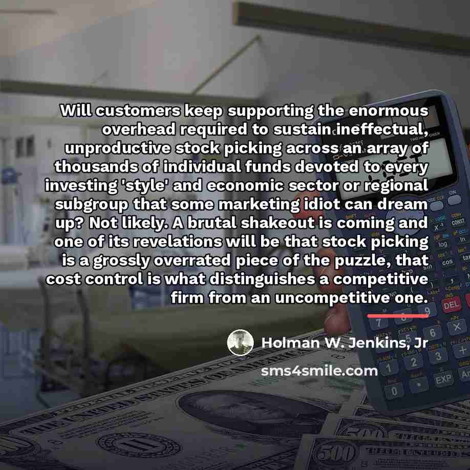 “Will customers keep supporting the enormous overhead required to sustain…” quote by Holman W. Jenkins, Jr