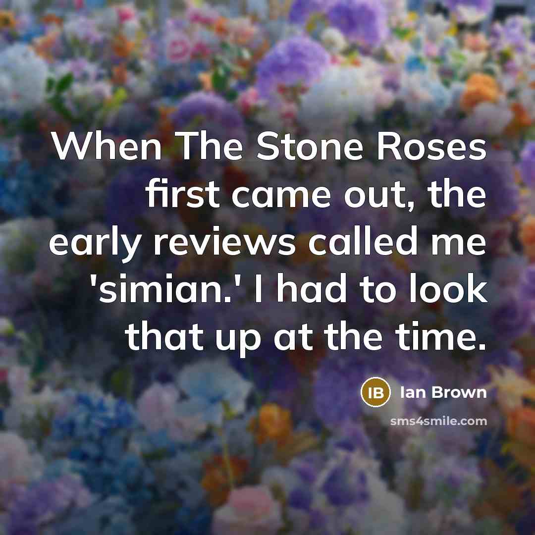 “When The Stone Roses first came out, the early reviews…” quote by Ian Brown