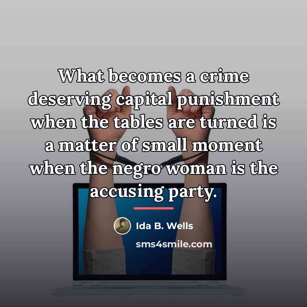 “What becomes a crime deserving capital punishment when the tables…” quote by Ida B. Wells