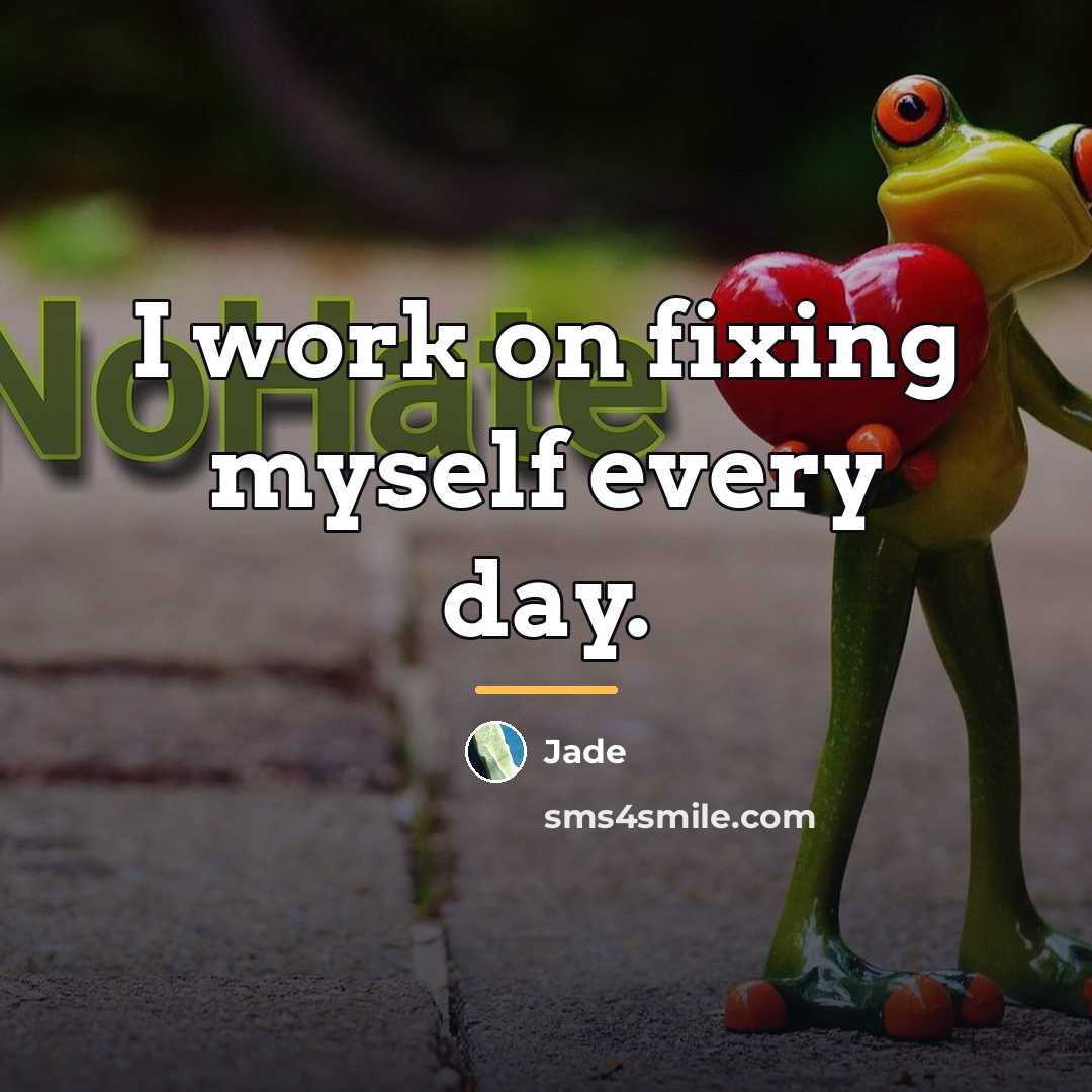 “I work on fixing myself every day.…” quote by Jade