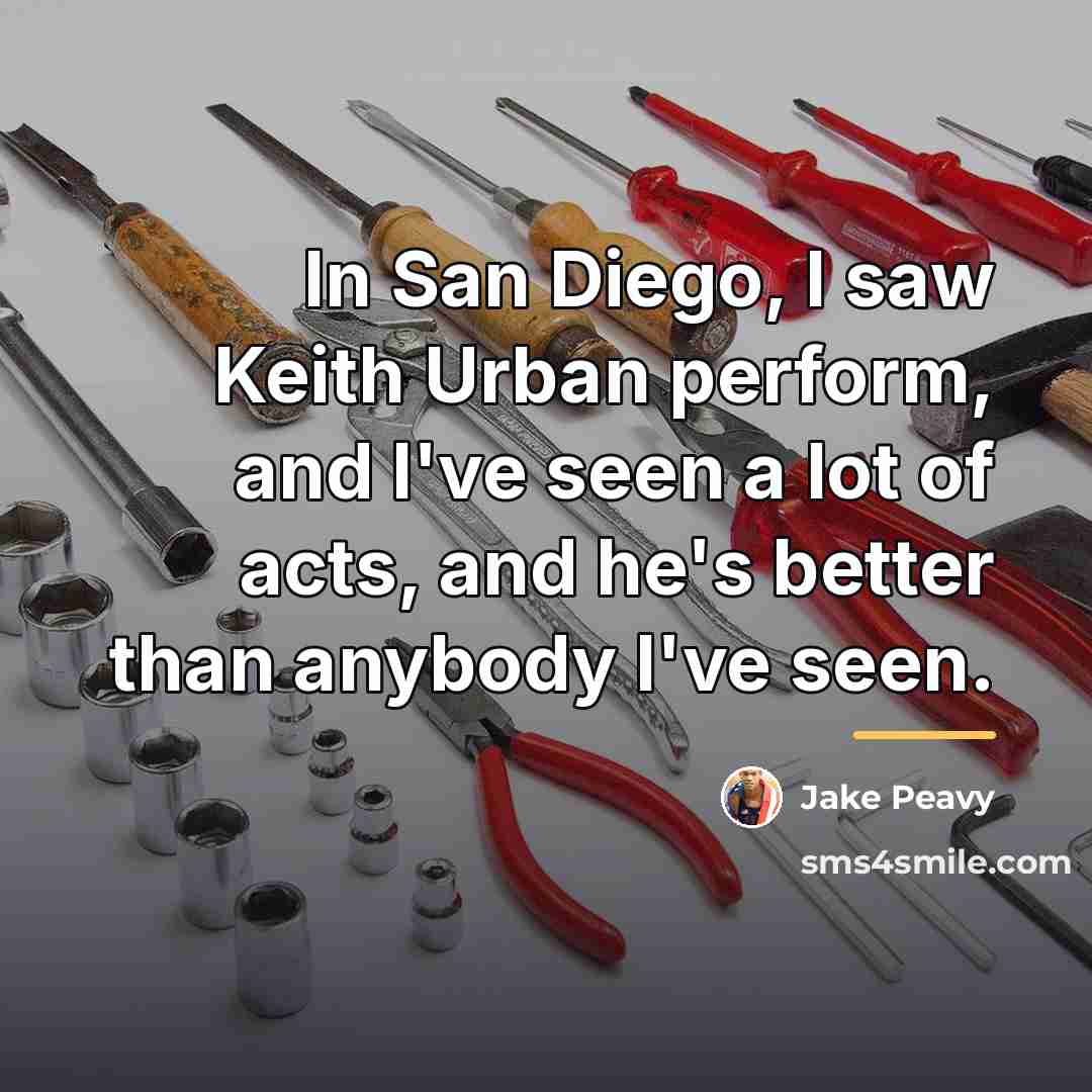 “In San Diego, I saw Keith Urban perform, and I've…” quote by Jake Peavy