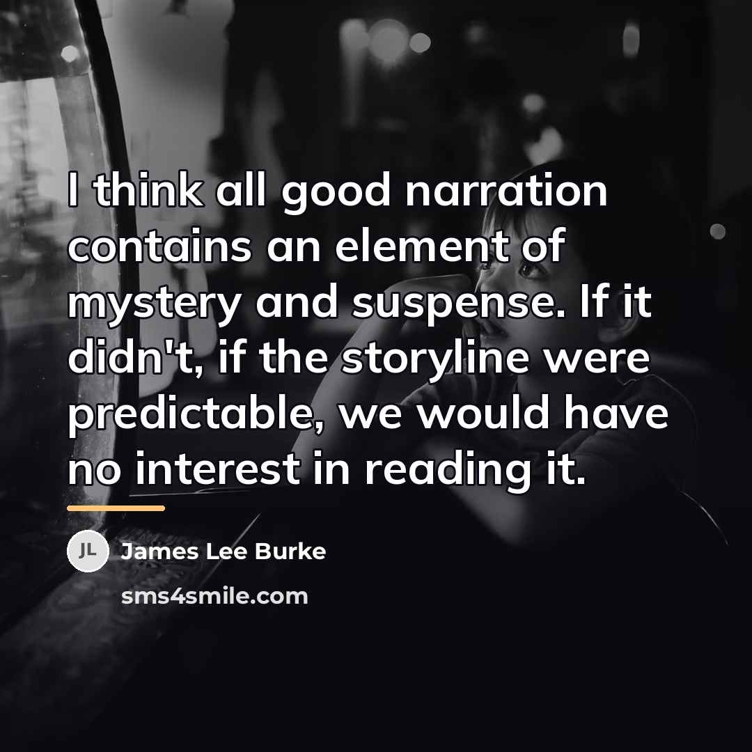 “I think all good narration contains an element of mystery…” quote by James Lee Burke